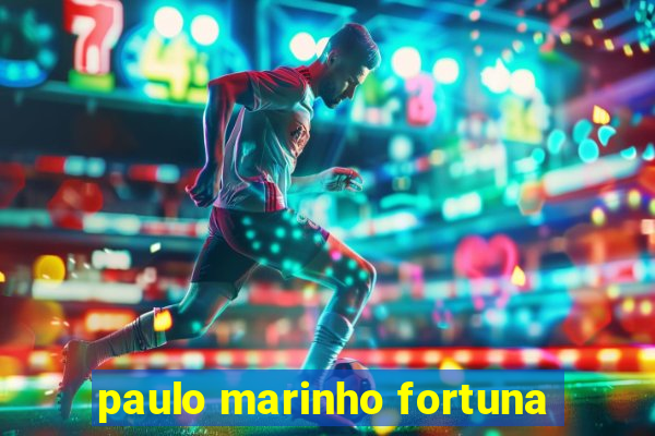 paulo marinho fortuna